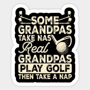 Some Grandpas Take Nas Real Grandpas Play Golf Then Take A Nap T Shirt For Women Men Sticker